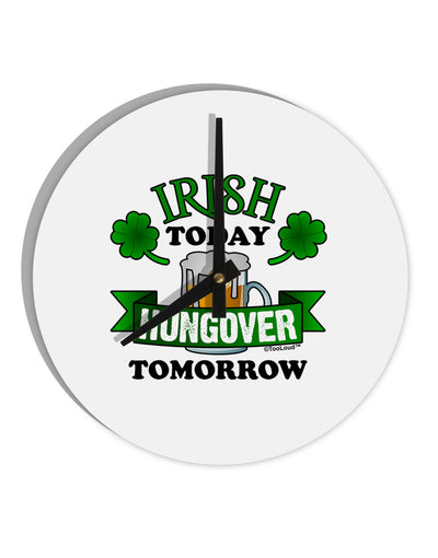 Irish Today Hungover Tomorrow 10 InchRound Wall Clock-Wall Clock-TooLoud-White-Davson Sales