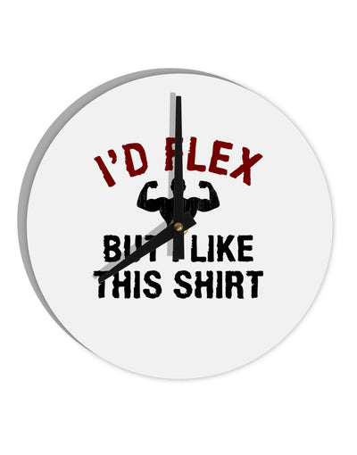 I'd Flex But I Like This Shirt 10 InchRound Wall Clock-Wall Clock-TooLoud-White-Davson Sales