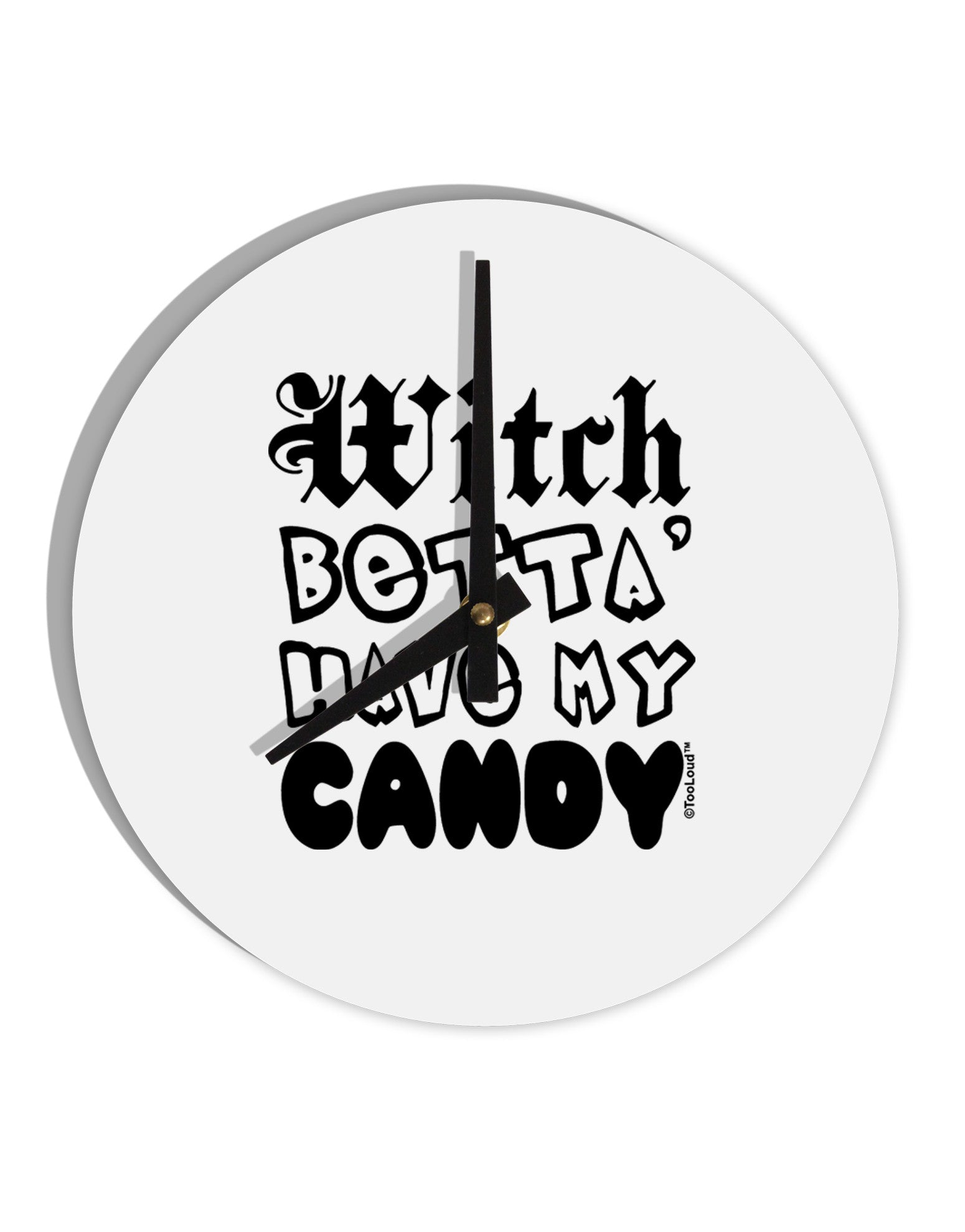 Witch Betta Have My Candy 10 InchRound Wall Clock-Wall Clock-TooLoud-White-Davson Sales