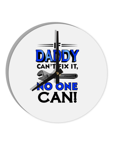 If Daddy Can't Fix It 10 InchRound Wall Clock-Wall Clock-TooLoud-White-Davson Sales