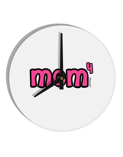 Mom to the Fourth Power - Cute Mom of 4 Design 10 InchRound Wall Clock by TooLoud-Wall Clock-TooLoud-White-Davson Sales