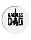Badass Dad 10 InchRound Wall Clock by TooLoud-Wall Clock-TooLoud-White-Davson Sales