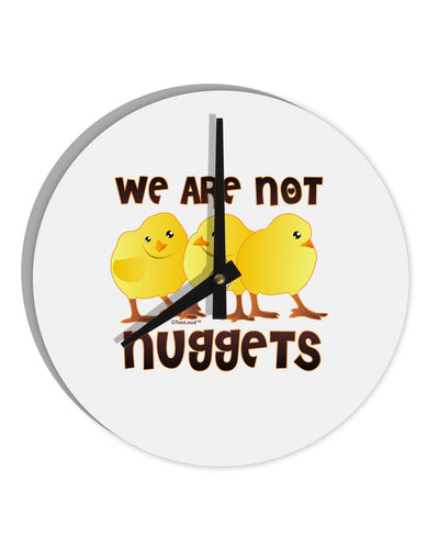 We Are Not Nuggets 10 InchRound Wall Clock-Wall Clock-TooLoud-White-Davson Sales