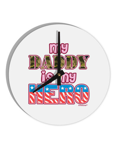 My Daddy is My Hero - Armed Forces - Pink 10 InchRound Wall Clock by TooLoud-Wall Clock-TooLoud-White-Davson Sales