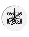 You Had Me at Hola 10 InchRound Wall Clock by TooLoud-Wall Clock-TooLoud-White-Davson Sales