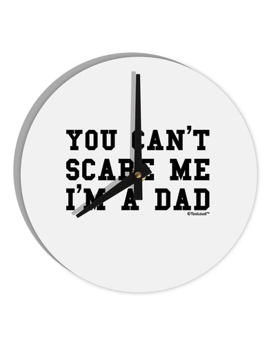 You Can't Scare Me - I'm a Dad 10 InchRound Wall Clock-Wall Clock-TooLoud-White-Davson Sales