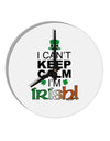 I Can't Keep Calm I'm Irish 10 InchRound Wall Clock-Wall Clock-TooLoud-White-Davson Sales