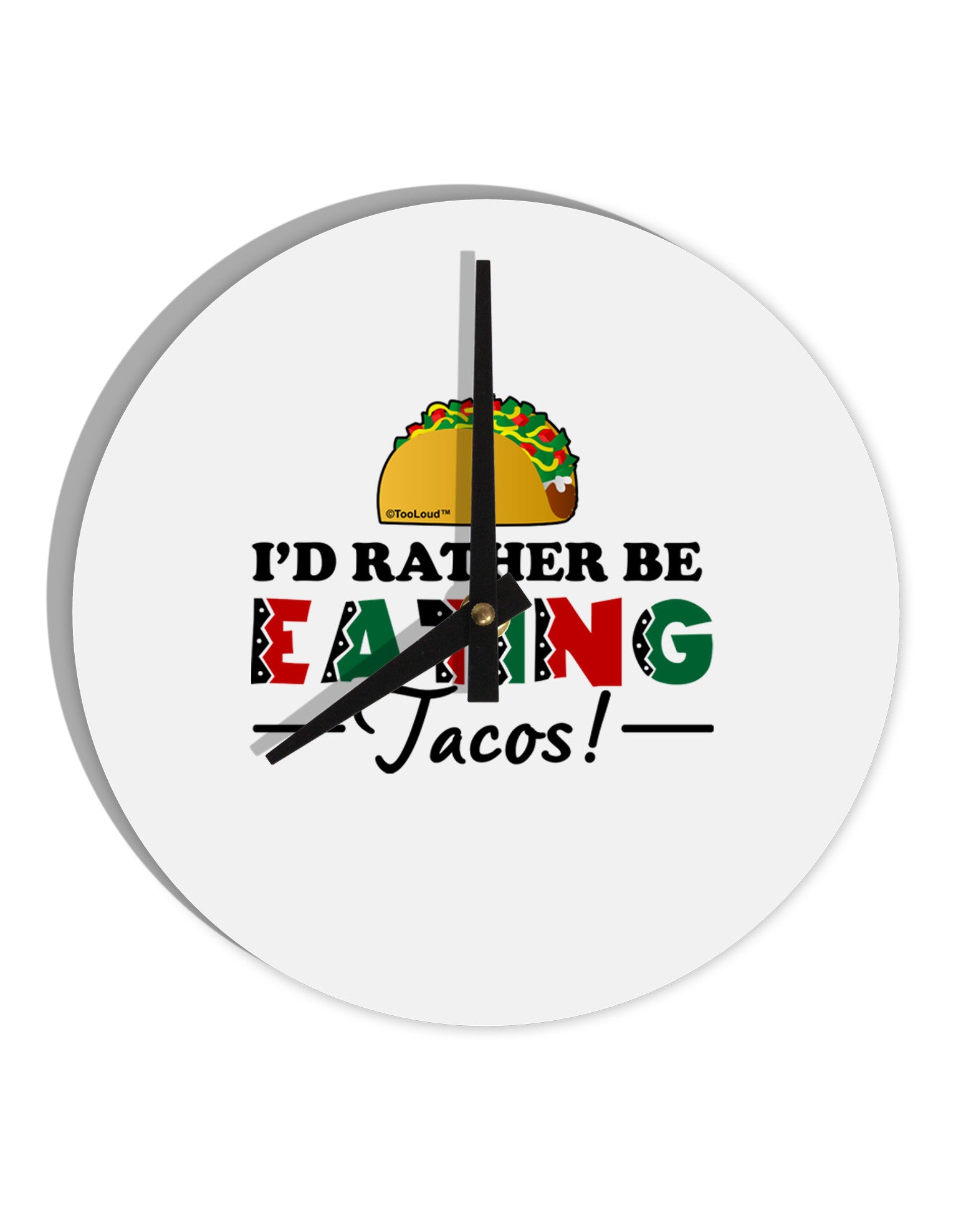 I'd Rather - Tacos 10 InchRound Wall Clock-Wall Clock-TooLoud-White-Davson Sales