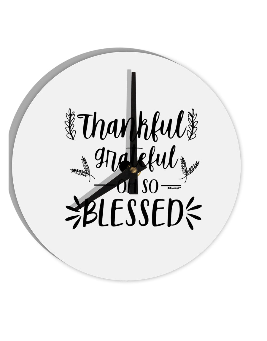TooLoud Thankful grateful oh so blessed 10 Inch Round Wall Clock-Wall Clock-TooLoud-Davson Sales