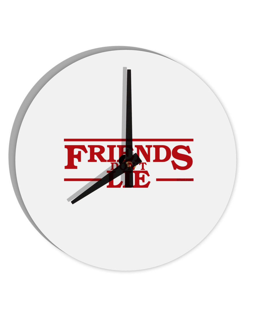 Friends Don't Lie 10 InchRound Wall Clock by TooLoud-Wall Clock-TooLoud-White-Davson Sales