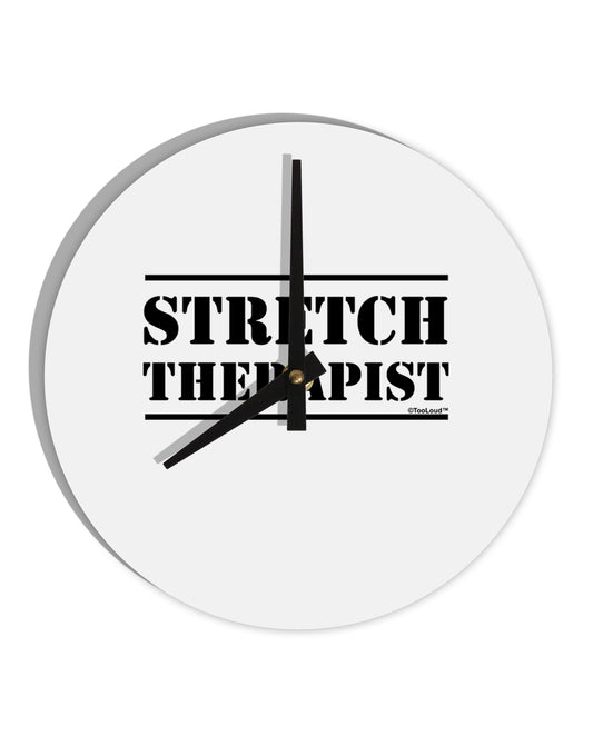 Stretch Therapist Text 10 InchRound Wall Clock by TooLoud-Wall Clock-TooLoud-White-Davson Sales