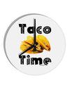 Taco Time - Mexican Food Design 10 InchRound Wall Clock by TooLoud-Wall Clock-TooLoud-White-Davson Sales