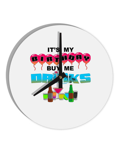 Birthday - Buy Me Drinks 10 InchRound Wall Clock-Wall Clock-TooLoud-White-Davson Sales