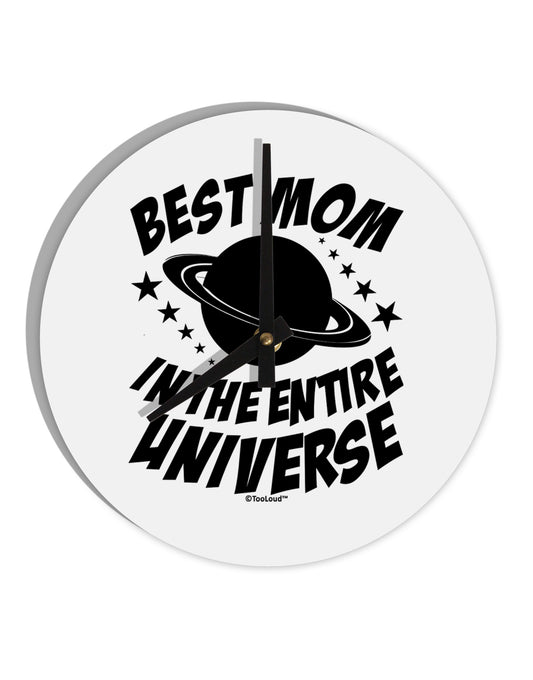Best Mom in the Entire Universe 10 InchRound Wall Clock by TooLoud-Wall Clock-TooLoud-White-Davson Sales