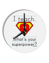 I Teach - What's Your Superpower 10 InchRound Wall Clock-Wall Clock-TooLoud-White-Davson Sales