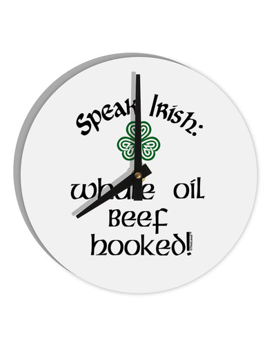 Speak Irish - Whale Oil Beef Hooked 10 InchRound Wall Clock-Wall Clock-TooLoud-White-Davson Sales