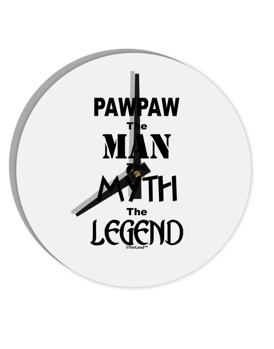 Pawpaw The Man The Myth The Legend 10 InchRound Wall Clock by TooLoud-Wall Clock-TooLoud-White-Davson Sales