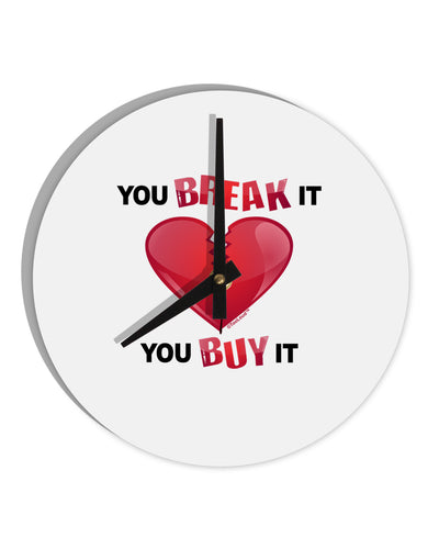 You Break It You Buy It Heart 10 InchRound Wall Clock-Wall Clock-TooLoud-White-Davson Sales