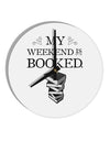 My Weekend Is Booked 10 InchRound Wall Clock-Wall Clock-TooLoud-White-Davson Sales