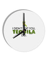 I Didn't Text You - Tequila 10 InchRound Wall Clock-Wall Clock-TooLoud-White-Davson Sales