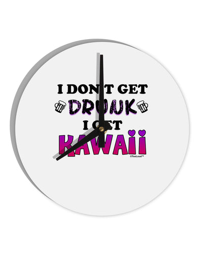 I Don't Get Drunk - Kawaii 10 InchRound Wall Clock-Wall Clock-TooLoud-White-Davson Sales