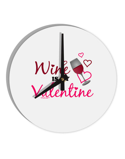 Wine Is My Valentine 10 InchRound Wall Clock-Wall Clock-TooLoud-White-Davson Sales