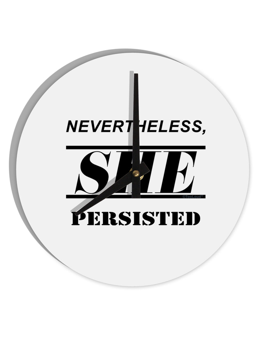 Nevertheless She Persisted Women's Rights 10 InchRound Wall Clock by TooLoud-Wall Clock-TooLoud-White-Davson Sales