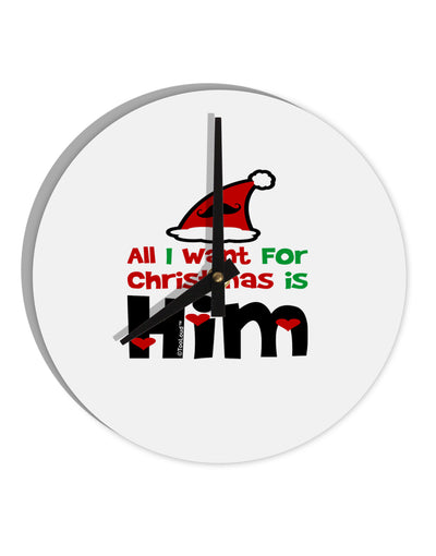 All I Want is Him Matching His & Hers 10 InchRound Wall Clock-Wall Clock-TooLoud-White-Davson Sales