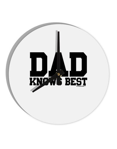 Dad Knows Best 10 InchRound Wall Clock by TooLoud-Wall Clock-TooLoud-White-Davson Sales