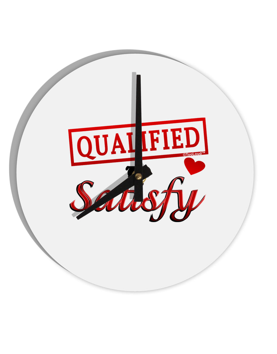 Qualified To Satisfy 10 InchRound Wall Clock-Wall Clock-TooLoud-White-Davson Sales