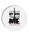 My Dog Rescued Me 10 InchRound Wall Clock-Wall Clock-TooLoud-White-Davson Sales