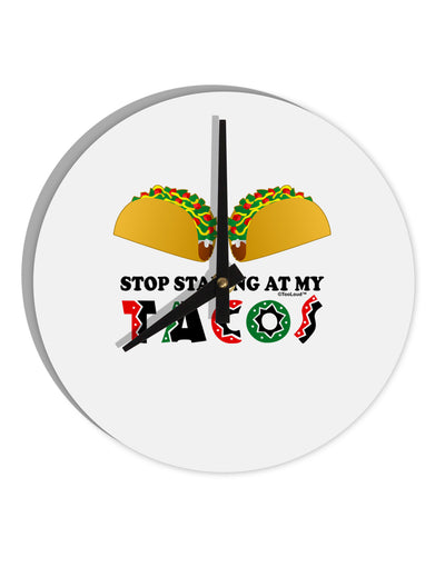 Stop Staring At My Tacos 10 InchRound Wall Clock-Wall Clock-TooLoud-White-Davson Sales