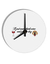 I Just Want To Drink Wine And Pet My Dog 10 InchRound Wall Clock by TooLoud-Wall Clock-TooLoud-White-Davson Sales