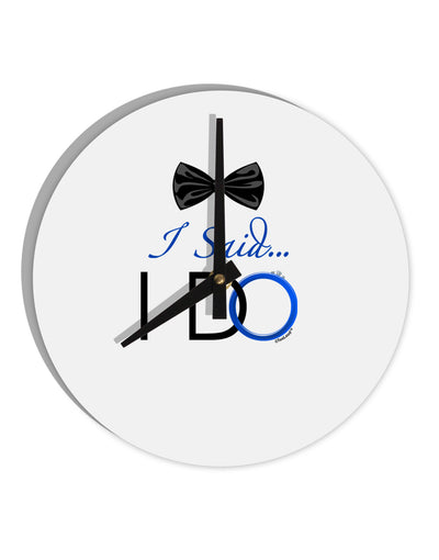 I Said I Do - Groom 10 InchRound Wall Clock-Wall Clock-TooLoud-White-Davson Sales