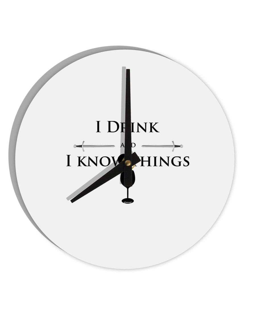 I Drink and I Know Things funny 10 InchRound Wall Clock by TooLoud-Wall Clock-TooLoud-White-Davson Sales