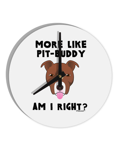 More Like Pit Buddy 10 InchRound Wall Clock by TooLoud-Wall Clock-TooLoud-White-Davson Sales