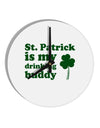 St Patrick is my Drinking Buddy 10 InchRound Wall Clock-Wall Clock-TooLoud-White-Davson Sales