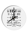 The Best Thing to Hold Onto in Life is Each Other 10 InchRound Wall Clock-Wall Clock-TooLoud-White-Davson Sales