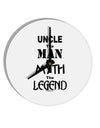 Uncle The Man The Myth The Legend 10 InchRound Wall Clock by TooLoud-Wall Clock-TooLoud-White-Davson Sales