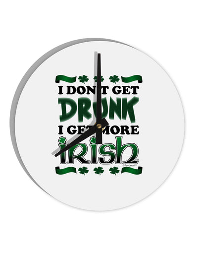 I Don't Get Drunk - Irish 10 InchRound Wall Clock-Wall Clock-TooLoud-White-Davson Sales