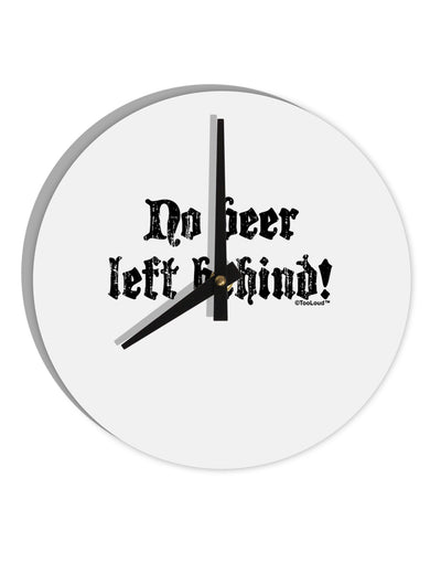 No Beer Left Behind 10 InchRound Wall Clock-Wall Clock-TooLoud-White-Davson Sales