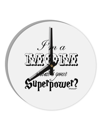 I'm a Mom - What's Your Superpower 10 InchRound Wall Clock by TooLoud-Wall Clock-TooLoud-White-Davson Sales