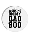 Working On My Dad Bod 10 InchRound Wall Clock by TooLoud-Wall Clock-TooLoud-White-Davson Sales