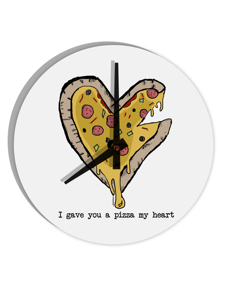 TooLoud I gave you a Pizza my Heart 10 Inch Round Wall Clock-Wall Clock-TooLoud-Davson Sales