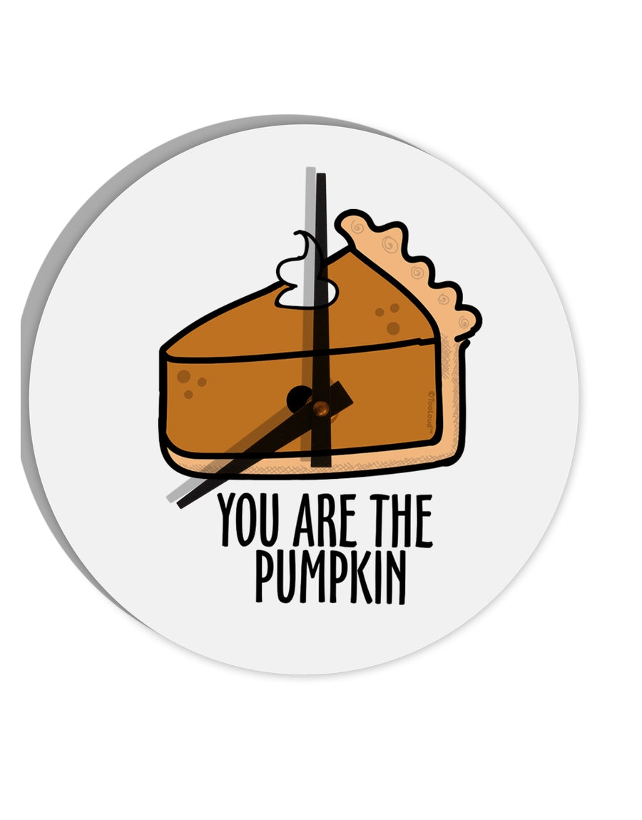 TooLoud You are the PUMPKIN 10 Inch Round Wall Clock 