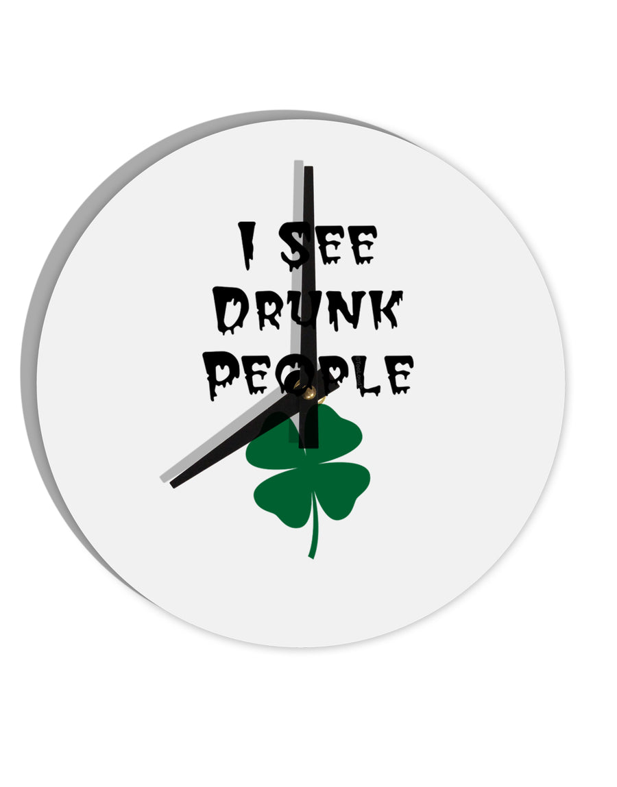 I See Drunk People Funny 10 InchRound Wall Clock by TooLoud-Wall Clock-TooLoud-White-Davson Sales