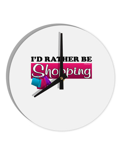 I'd Rather Be Shopping 10 InchRound Wall Clock-Wall Clock-TooLoud-White-Davson Sales