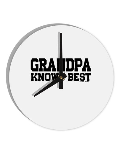 Grandpa Knows Best 10 InchRound Wall Clock by TooLoud-Wall Clock-TooLoud-White-Davson Sales