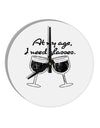 At My Age I Need Glasses - Wine Distressed 10 InchRound Wall Clock by TooLoud-Wall Clock-TooLoud-White-Davson Sales