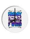 Friday - 2nd Favorite F Word 10 InchRound Wall Clock-Wall Clock-TooLoud-White-Davson Sales